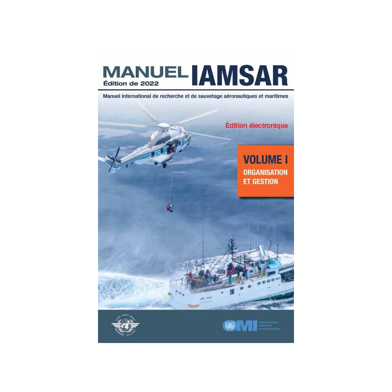 OMI - IMO960F - Manuel International de Recherche et de Sauvetage Aéronautiques et Maritimes (IAMSAR) - Volume 1 : Organisation