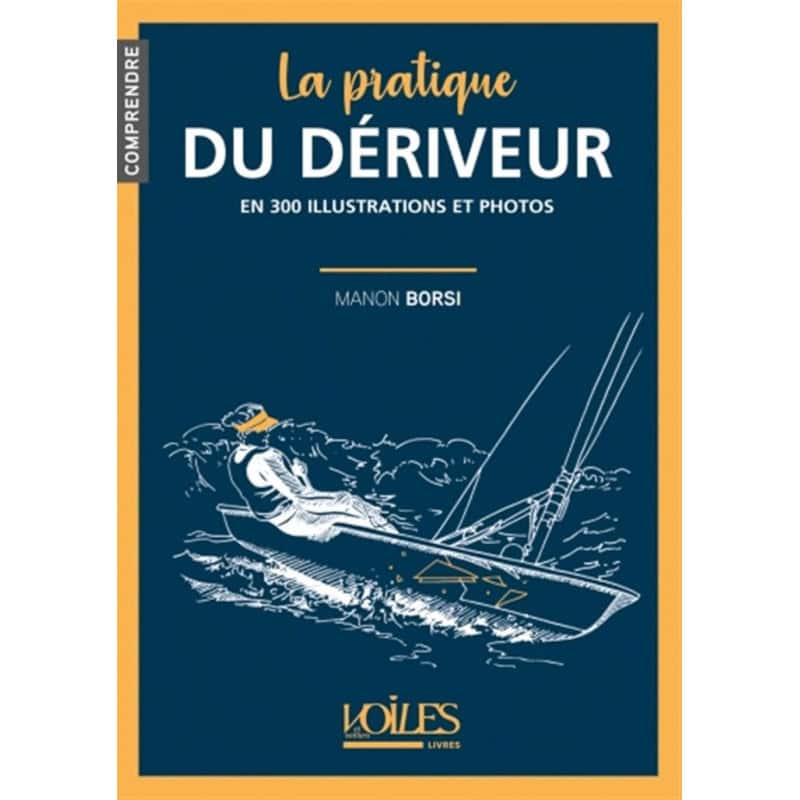 Comprendre : La pratique du dériveur