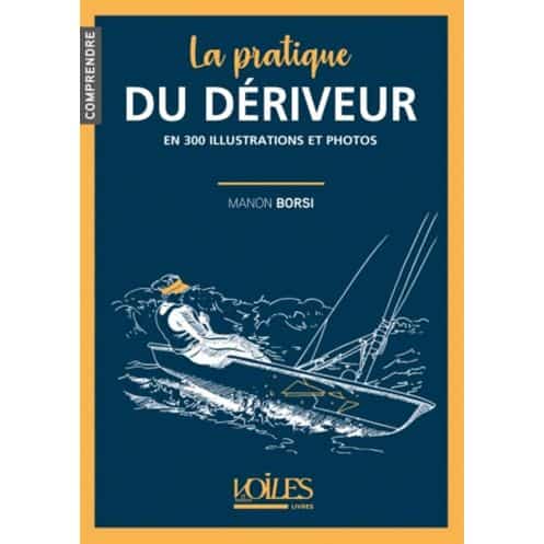 Comprendre : La pratique du dériveur Comprendre : La pratique du dériveur