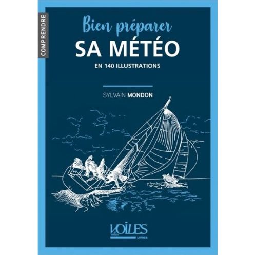 Comprendre : Bien préparer sa météo en 140 illustrations
