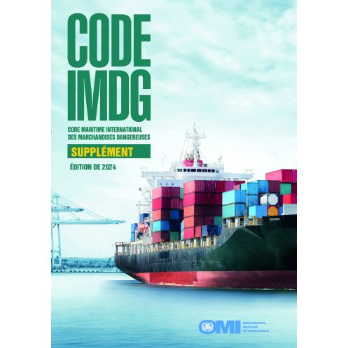 OMI - Code Maritime International des Marchandises Dangereuses (Code IMDG) Supplément 2022 OMI - Code Maritime International des Marchandises Dangereuses (Code IMDG) Supplément 2022