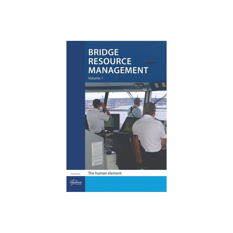 Bridge Resource Management, Vol 1: The human element