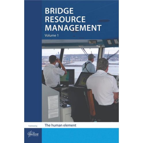 Bridge Resource Management, Vol 1: The human element