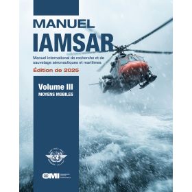 OMI - 962Fe - Manuel International de Recherche et de Sauvetage Aéronautiques et Maritimes (IAMSAR) - Volume 3 : Moyens Mobil