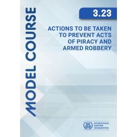 IMO - TA323Ee - Model course 3.23 : Actions to be Taken to Prevent Acts of Piracy and Armed Robbery